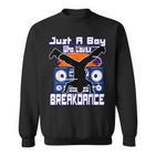 Nur Ein Junge Breakdance Dancer Breakdance Sweatshirt