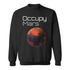 Occupy Mars Planet Mars Conquer Sweatshirt