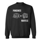 Pancakes Over Waffles Sweatshirt