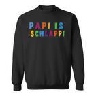 Papi Is Schlappi Father Birth Baby Growth Everyday Kaputti Sweatshirt