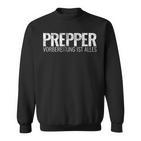 Prepper Preparation Ist Alles Survival Prepping Prepper Sweatshirt