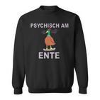 Psychisch Am Ende Psychisch Am Ente Meme Sweatshirt