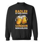 Radler Ist Kein Alkohol Sondern Bierquälerei Bier Party Sweatshirt