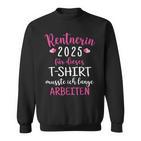 Rentnerin 2025 Retirement Retirement 2025 Sweatshirt