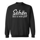 Schön Dass Es Mich Gibt Self-Confident People Sayings S Sweatshirt