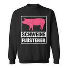 Schweine Flusterer Schweinebauer Sweatshirt