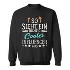 Social Media So Sieht Ein Richtig Cool Influencer Aus Sweatshirt