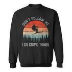 I Do Stupid Things Freestyle Skiing Skiers Ski Sweatshirt