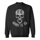 It Is What It Is Sweatshirt