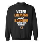 Vater Ehemann Und Bauherr Bauherr Hausbau Bauherr Sweatshirt