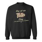 Vetter Das Ist Einetter Ding Sweatshirt