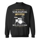 Warum Ich Drums Spiele Drummer Sweatshirt