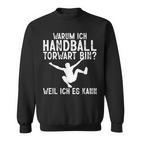 Warum Ich Handball Torwart Bin Spieler Hanballer Herren Sweatshirt