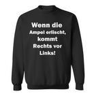 Wenn Die Ampel Erischt Kommt Rechttsor Link Sweatshirt