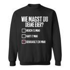 Wie Magst Du Deine Eier Gekrault Lustiges Sweatshirt