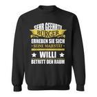 Willi Name Birthday Willi Betritt Den Raum Sweatshirt