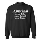 Zwickau Meine Liebe Meine Heimat Meinerein S Sweatshirt