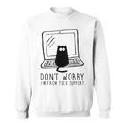 Don't Worry I'm From Support Tech Cat Lover Gray Sweatshirt