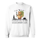 Eigentlich Will Ich Nur Kaiserenschmarrn Essen X Bär Berge Sweatshirt