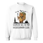 Eigentlich Will Ich Nur Kaiserschmarrn Essen Gray Sweatshirt