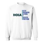 Saying Hola Estoy Aprendiendo Español Learn Spanish Sweatshirt