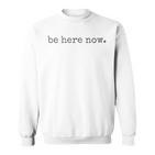 Be Here Now Gray Sweatshirt