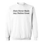 Hate Never Made Any Nation Great Sweatshirt