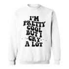 I'm Pretty Cool But I Cry A Lot Retro Trendy On Back Gray Sweatshirt