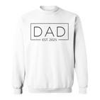 New Dad 2025 Daddy 2025 Father 2025 Dad Est 2025 Sweatshirt