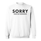 Sorry Are The Hormones Puberty Crazy Self-Love Sweatshirt