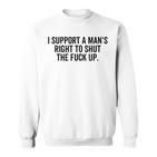 I Support A Man's Right To Hold The Damn Flap Feminist Sweatshirt