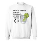 Wenn Du Mir Schon Nicht Das Wasser Reichkann If Du Mir Schon Nicht Das Wasser Reichreichreichkann Sweatshirt