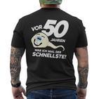 50Th Birthday 50 Years Ago Was Ich Mal Der Fastest T-Shirt mit Rückendruck