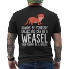 Always Be Yourself Unless You Can Be A Wiesel T-Shirt mit Rückendruck