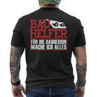 Bauhelfer Für Die Bauherrin Mache Ich Alles Bauarbeiterer T-Shirt mit Rückendruck