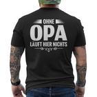 Bester Opa Der Welt Ohne Opa Laufhier Nicht T-Shirt mit Rückendruck