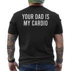 Your Dad Is My Cardio Weightlifting Training Meme Fitness T-Shirt mit Rückendruck