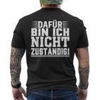 Dafür Bin Ich Nicht Zuständig T-Shirt mit Rückendruck