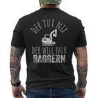 Der Tut Nix Der Will Nur Baggern Bagger T-Shirt mit Rückendruck