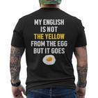 My English Is Not The Yellow From The Egg But It Goes Slogan T-Shirt mit Rückendruck