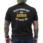 First Name Armin Alles Wird Gut Der Armin Ist Jetzt Da T-Shirt mit Rückendruck