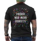 Früher War Mehr Confetti Costume For Carnival Fancy Dress T-Shirt mit Rückendruck