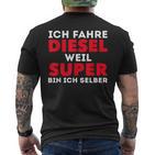 Car Tuner Ich Fahre Diesel Weil Super Bin Ich Selber T-Shirt mit Rückendruck