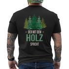 Sayings Der Mit Dem Wald Speicht Holzfäller Forst T-Shirt mit Rückendruck