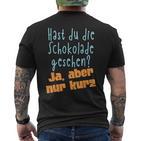 Hast Du Die Schokolade Gesehen  Candy S T-Shirt mit Rückendruck