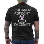 Herren Skihasen Aufsicht Im Dienst Skifahren Après-Ski Witzig T-Shirt mit Rückendruck