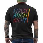 Hetz Mich Nicht Mir Doch Egal Chill Bro Stress Mich Nicht T-Shirt mit Rückendruck