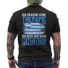 Ich Brauche Keine Therapie Ich Muss Nur Nach Rhodos T-Shirt mit Rückendruck