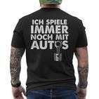 Ich Spiele Immer Noch Mit Autos T-Shirt mit Rückendruck