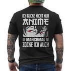 Japan Anime Manga Ich Gucke Nicht Nur Anime Zocke Ich Auch T-Shirt mit Rückendruck